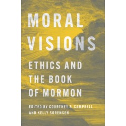 Moral Visions: Ethics and the Book of Mormon
