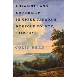 Loyalist Land Ownership in Upper Canada's Norfolk County, 1792–1851