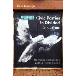 Civic Parties in Divided Societies: Northern Ireland and Bosnia-Herzegovina
