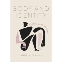 Body and Identity: A History of the Empty Self