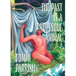 The Past is a Grotesque Animal