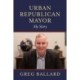 Urban Republican Mayor: My Story