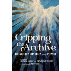 Cripping the Archive: Disability, History, and Power