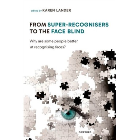 From Super Recognisers to the Face Blind: Why are some people better at recognising faces?