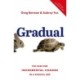 Gradual: The Case for Incremental Change in a Radical Age