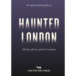 An Opinionated Guide to Haunted London