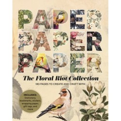Paper Paper Paper: The Floral Riot Collection: 180 Pages to Create and Craft With