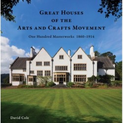 Great Houses of the Arts and Crafts Movement: One Hundred Masterworks 1860–1914