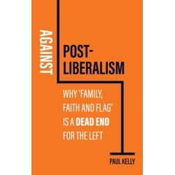 Against Post-Liberalism: Why 'Family, Faith and Flag' is a Dead End for the Left