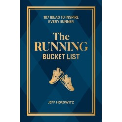 The Running Bucket List: 107 Ideas to Inspire Every Runner