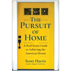The Pursuit of Home: A Real Estate Guide to Achieving the American Dream