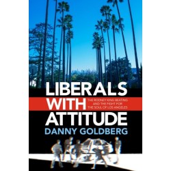 Liberals with Attitude: The Rodney King Beating and the Fight for the Soul of Los Angeles