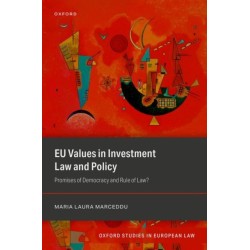 EU Values in Investment Law And Policy: Promises Of Democracy and Rule Of Law?
