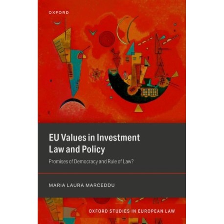 EU Values in Investment Law And Policy: Promises Of Democracy and Rule Of Law?