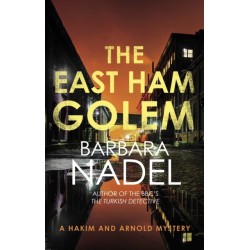 The East Ham Golem: From the author of the Inspector Ikmen series, inspiration for the BBC’s The Turkish Detective
