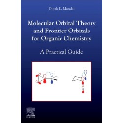 Molecular Orbital Theory and Frontier Orbitals for Organic Chemistry: A Practical Guide