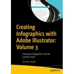 Creating Infographics with Adobe Illustrator: Volume 3: Interactive Infographics and the Creative Cloud