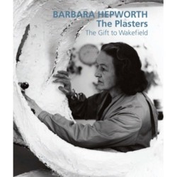 Barbara Hepworth: The Plasters: The Gift to Wakefield