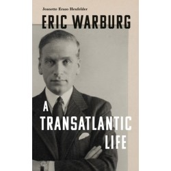 Eric Warburg: A Transatlantic Life