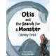 Otis and the Search for a Monster