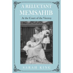 A RELUCTANT MEMSAHIB: At the Court of the Viceroy