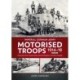 Imperial German Army Motorised Troops 1914-18 Volume 2: Armoured Units, Assault Tanks, and the Weapons of Modern Warfare