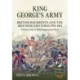 King George's Army - British Regiments and the Men Who Led Them 1793-1815 Volume 4: British Infantry - 61st to 104th Regiments of Foot