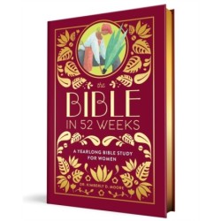 The Bible in 52 Weeks (Deluxe Edition): A Yearlong Bible Study for Women