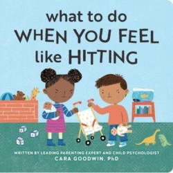 What to Do When You Feel Like Hitting: A No Hitting Book for Toddlers