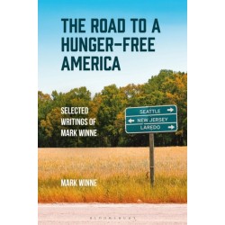 The Road to a Hunger-Free America: Selected Writings of Mark Winne