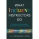 What Inclusive Instructors Do: Principles and Practices for Excellence in College Teaching
