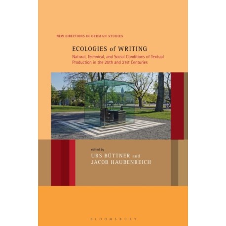 Ecologies of Writing: Natural, Technical, and Social Conditions of Textual Production in the Twentieth and Twenty-First Centuries