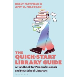 The Quick-Start Library Guide: A Handbook for Paraprofessionals and New School Librarians