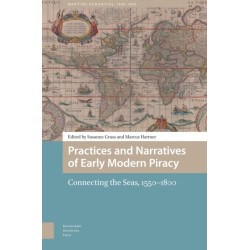 Practices and Narratives of Early Modern Piracy: Connecting the Seas, 1550–1800