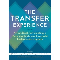 The Transfer Experience: A Handbook for Creating a More Equitable and Successful Postsecondary System