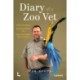 Diary of a Zoo Vet: Panda Checkups, Escaping Chimps and Life in the Wildest Clinic on Earth