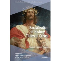 Sacralization of History in Times of Crises: Modern Eastern Europe