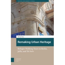 Remaking Urban Heritage: Refugee Walking Tours in Berlin, Jaffa, and Tel Aviv
