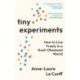 Tiny Experiments: How to Live Freely in a Goal-Obsessed World