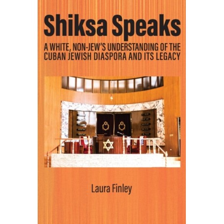 Shiksa Speaks: A White, Non-Jew’s Understanding of the Cuban Jewish Diaspora and Its Legacy