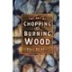 The Art of Chopping and Burning Wood