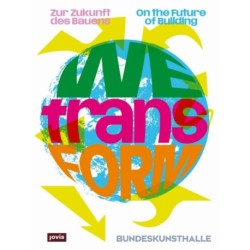 WEtransFORM: Zur Zukunft des Bauens / On the Future of Building