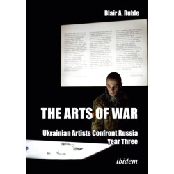 The Arts of War: Ukrainian Artists Confront Russia: Year Three