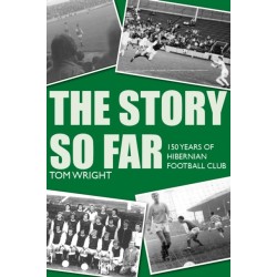 The Story so Far: 150 Years of Hibernian Football Club