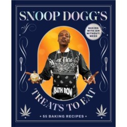 Snoop Dogg’s Treats to Eat: 55 Baking Recipes—Baking With (or Without) Weed