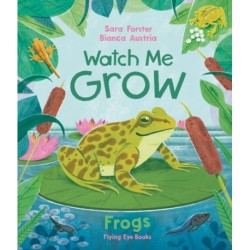 Watch Me Grow: Frogs