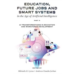 Education, Future Jobs and Smart Systems in the Age of Artificial Intelligence, Part A: AI Transformations in Education and Workforce Development
