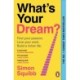What's Your Dream?: Find Your Passion. Love Your Work. Build a Richer Life.