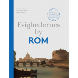 Evighedernes by Rom: Historie, magt og monumenter