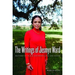 The Writings of Jesmyn Ward: Matters of Black Southern Life and Death